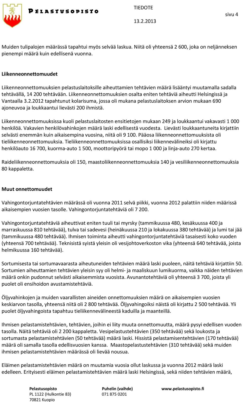 Liikenneonnettomuuksien osalta eniten tehtäviä aiheutti Helsingissä ja Vantaalla 3.2.