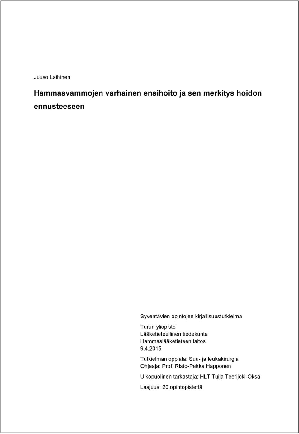 Hammaslääketieteen laitos 9.4.2015 Tutkielman oppiala: Suu- ja leukakirurgia Ohjaaja: Prof.