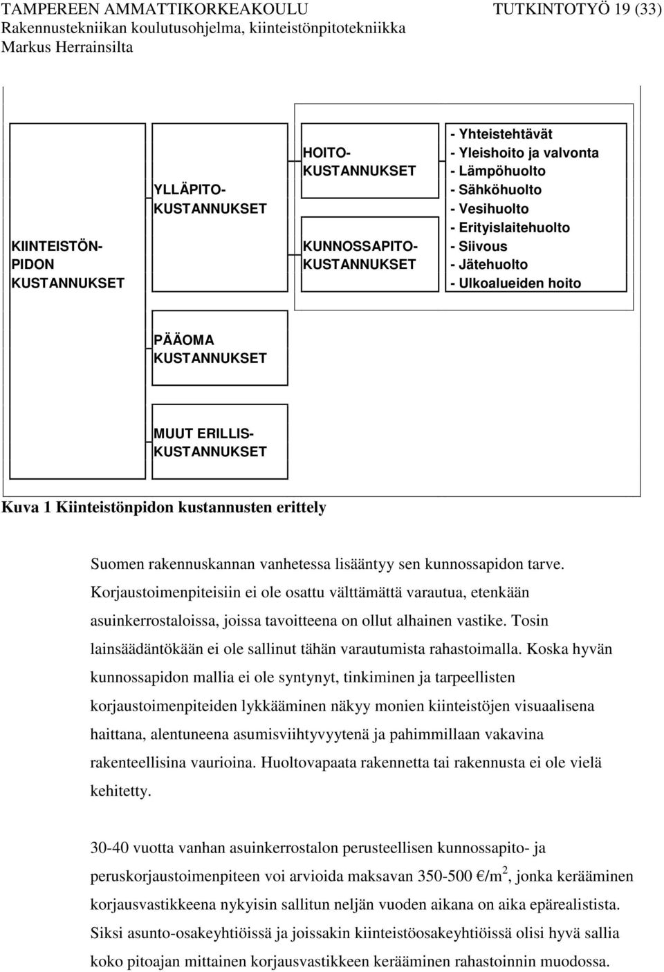 Suomen rakennuskannan vanhetessa lisääntyy sen kunnossapidon tarve.