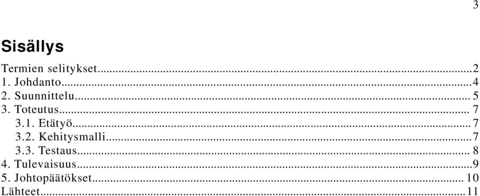 Kehitysmalli...7 3.3. Testaus... 8 4. Tulevaisuus.