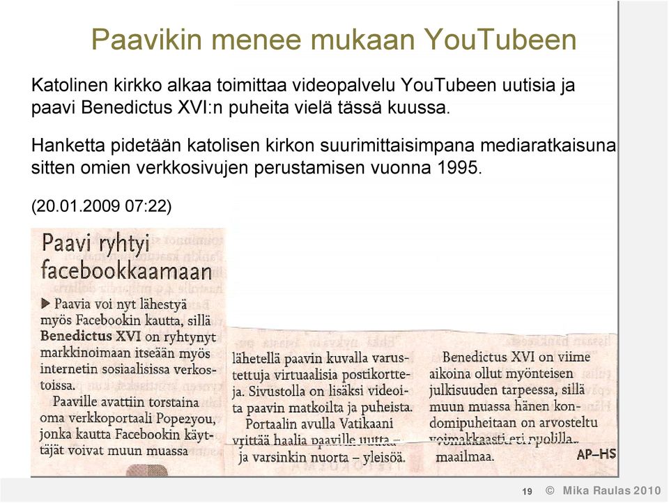 Hanketta pidetään katolisen kirkon suurimittaisimpana mediaratkaisuna sitten