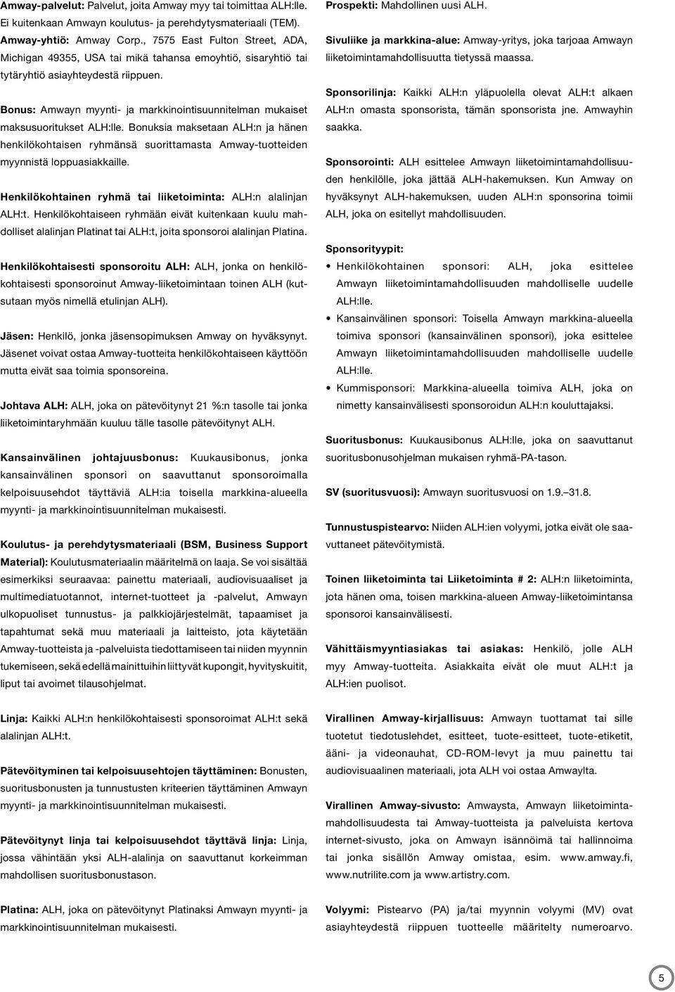 Bonus: Amwayn myynti- ja markkinointisuunnitelman mukaiset maksusuoritukset ALH:lle.