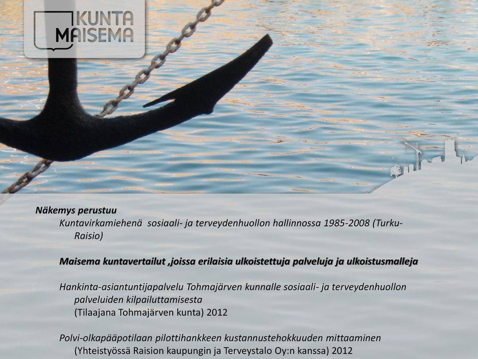 kunnalle sosiaali- ja terveydenhuollon palveluiden kilpailuttamisesta (Tilaajana Tohmajärven kunta) 2012