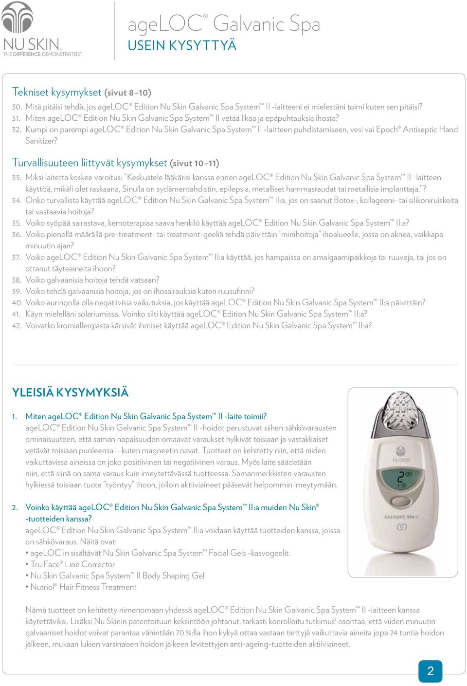 Kumpi on parempi ageloc Edition Nu Skin Galvanic Spa System II -laitteen puhdistamiseen, vesi vai Epoch Antiseptic Hand Sanitizer? Turvallisuuteen liittyvät kysymykset (sivut 10 11) 33.