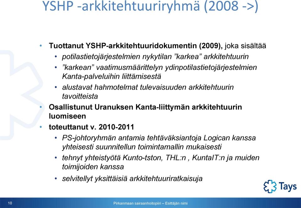 Osallistunut Uranuksen Kanta-liittymän arkkitehtuurin luomiseen toteuttanut v.