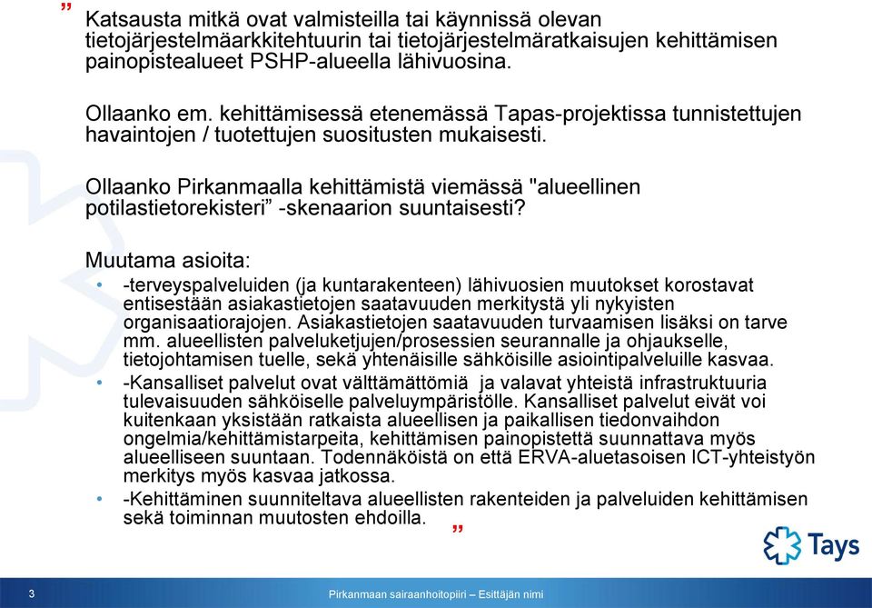 Ollaanko Pirkanmaalla kehittämistä viemässä "alueellinen potilastietorekisteri -skenaarion suuntaisesti?