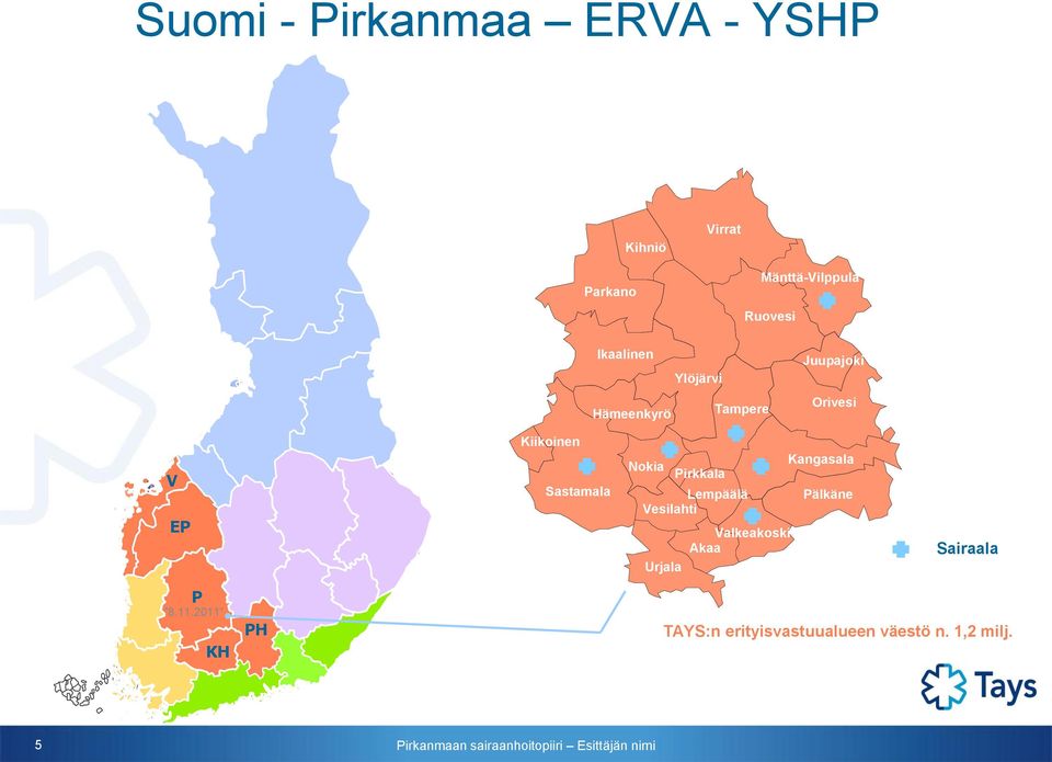 Kiikoinen Sastamala Nokia Lempäälä Vesilahti Urjala Pirkkala Valkeakoski Akaa