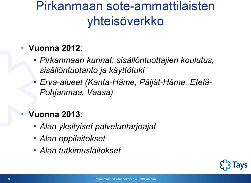 Erva-alueet (Kanta-Häme, Päijät-Häme, Etelä- Pohjanmaa, Vaasa) Vuonna