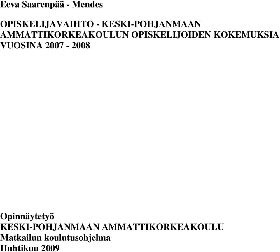 KOKEMUKSIA VUOSINA 2007-2008 Opinnäytetyö