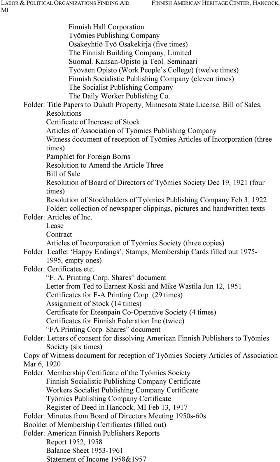 Folder: Title Papers to Duluth Property, Minnesota State License, Bill of Sales, Resolutions Certificate of Increase of Stock Articles of Association of Työmies Publishing Company Witness document of