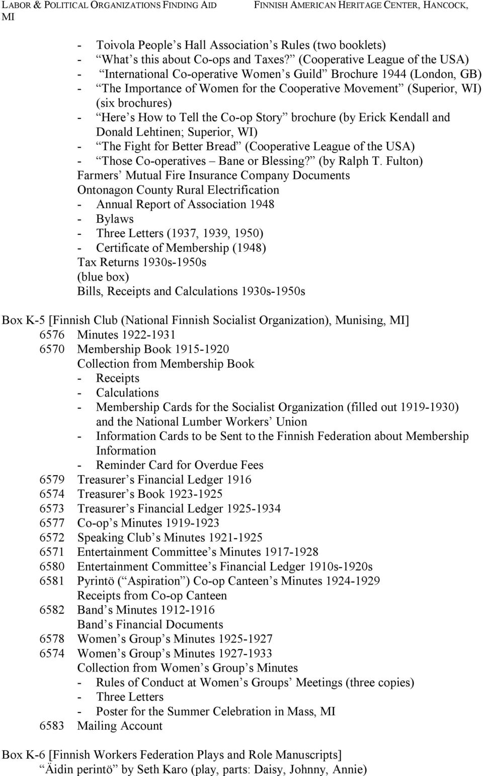 How to Tell the Co-op Story brochure (by Erick Kendall and Donald Lehtinen; Superior, WI) - The Fight for Better Bread (Cooperative League of the USA) - Those Co-operatives Bane or Blessing?