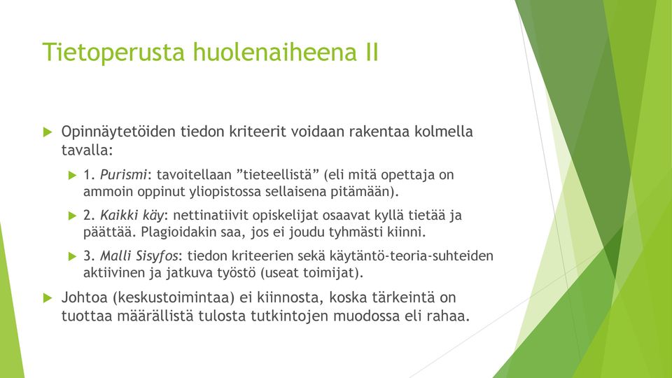 Kaikki käy: nettinatiivit opiskelijat osaavat kyllä tietää ja päättää. Plagioidakin saa, jos ei joudu tyhmästi kiinni. 3.