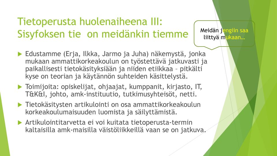 Toimijoita: opiskelijat, ohjaajat, kumppanit, kirjasto, IT, T&K&I, johto, amk-instituutio, tutkimusyhteisöt, netti.