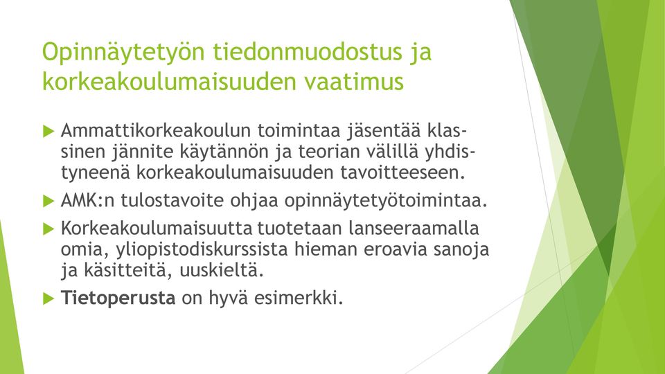 tavoitteeseen. AMK:n tulostavoite ohjaa opinnäytetyötoimintaa.