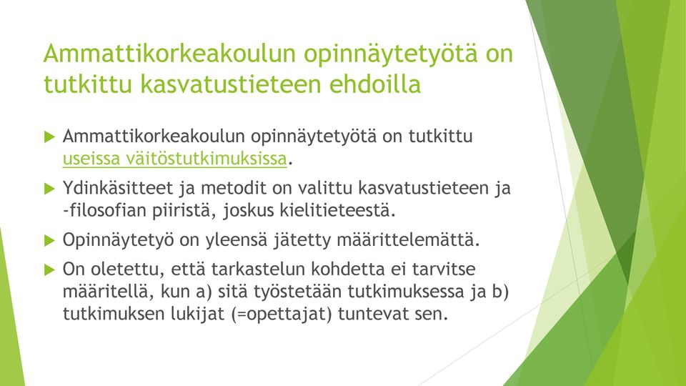 Ydinkäsitteet ja metodit on valittu kasvatustieteen ja -filosofian piiristä, joskus kielitieteestä.