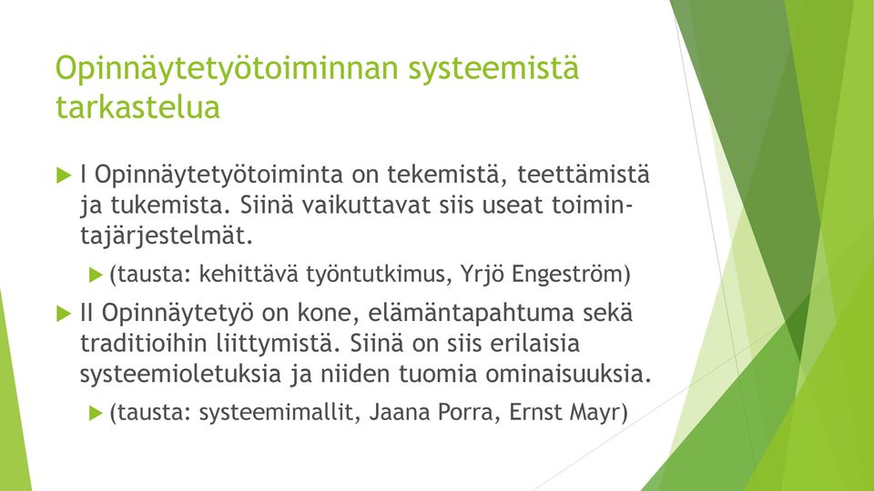 (tausta: kehittävä työntutkimus, Yrjö Engeström) II Opinnäytetyö on kone, elämäntapahtuma sekä