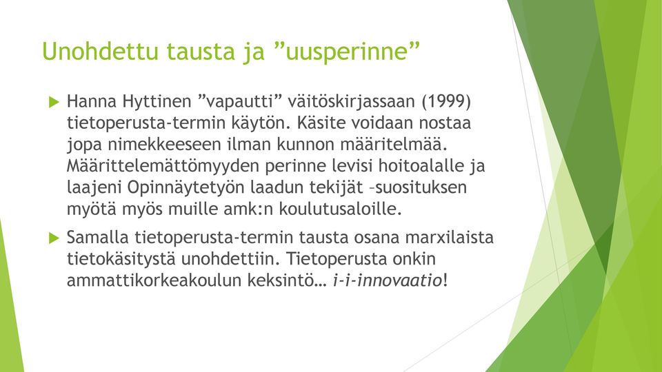 Määrittelemättömyyden perinne levisi hoitoalalle ja laajeni Opinnäytetyön laadun tekijät suosituksen myötä myös