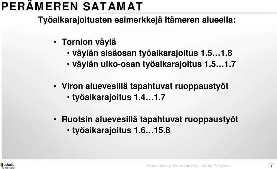 8 väylän ulko-osan 7 Viron aluevesillä tapahtuvat ruoppaustyöt työaikarajoitus 1.