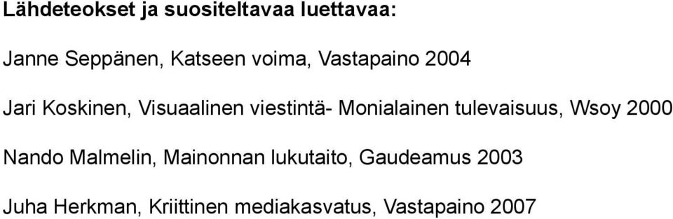 Monialainen tulevaisuus, Wsoy 2000 Nando Malmelin, Mainonnan