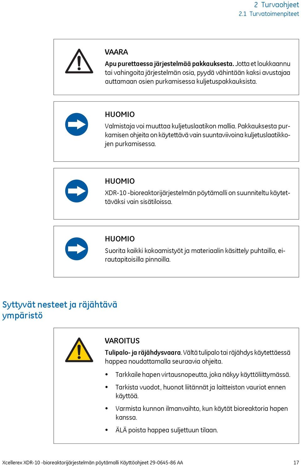 Pakkauksesta purkamisen ohjeita on käytettävä vain suuntaviivoina kuljetuslaatikkojen purkamisessa. HUOMIO XDR-10 -bioreaktorijärjestelmän pöytämalli on suunniteltu käytettäväksi vain sisätiloissa.