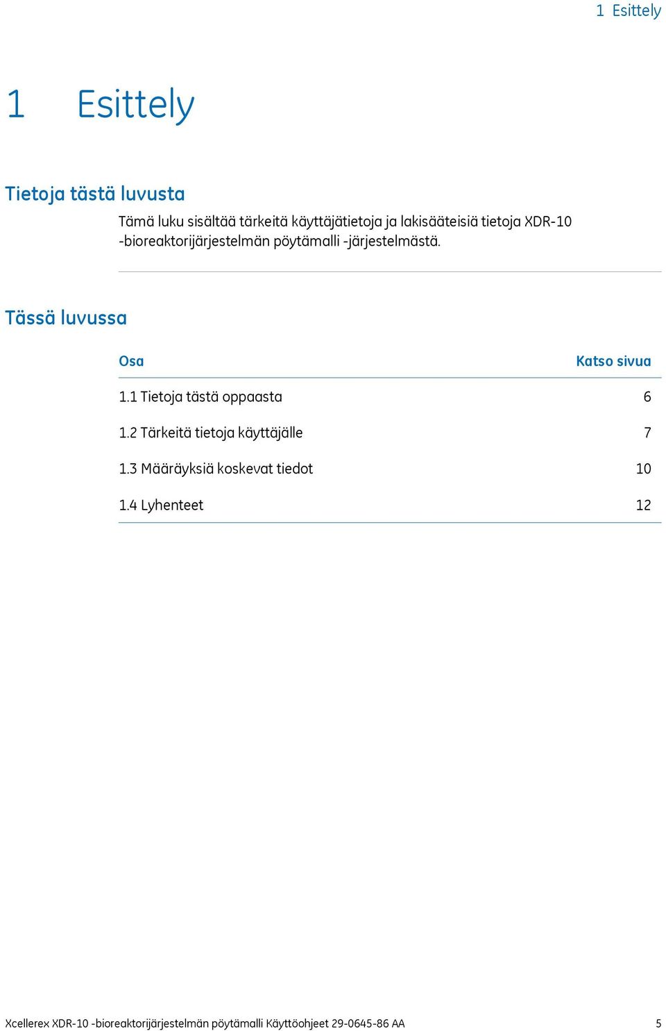 Tässä luvussa Osa 1.1 Tietoja tästä oppaasta 1.2 Tärkeitä tietoja käyttäjälle 1.