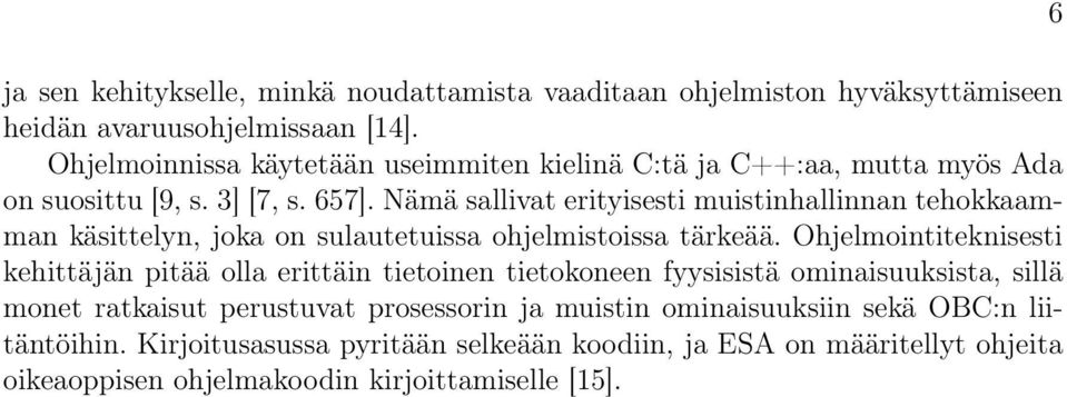 Nämä sallivat erityisesti muistinhallinnan tehokkaamman käsittelyn, joka on sulautetuissa ohjelmistoissa tärkeää.