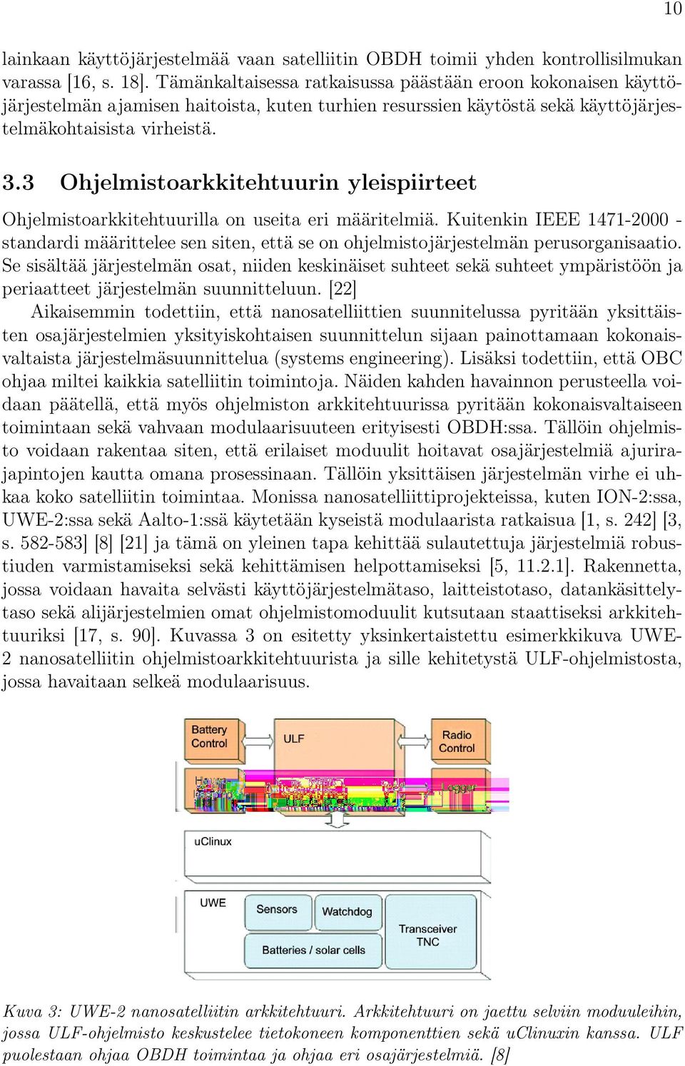 3 Ohjelmistoarkkitehtuurin yleispiirteet Ohjelmistoarkkitehtuurilla on useita eri määritelmiä.