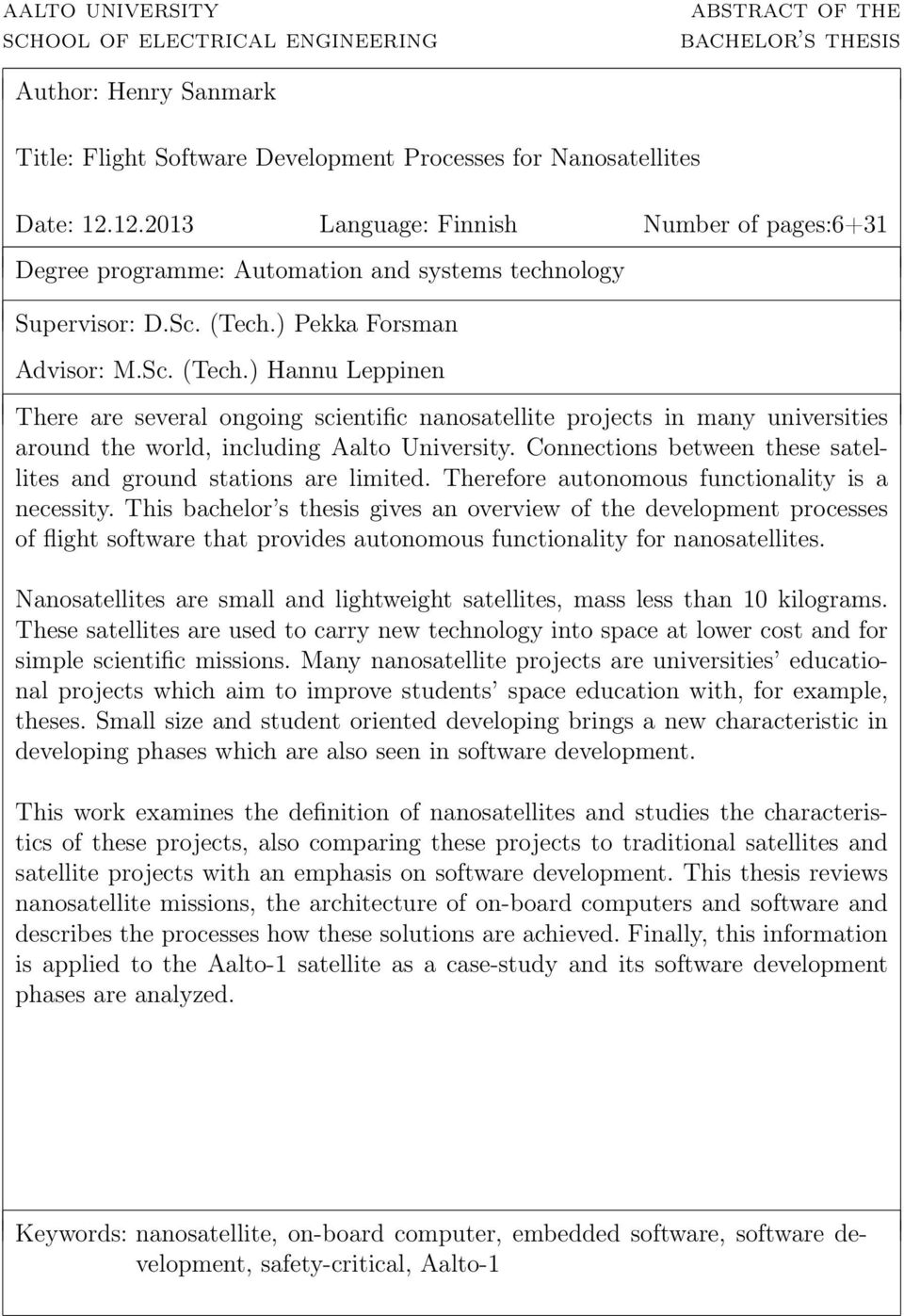 ) Pekka Forsman Advisor: M.Sc. (Tech.) Hannu Leppinen There are several ongoing scientific nanosatellite projects in many universities around the world, including Aalto University.