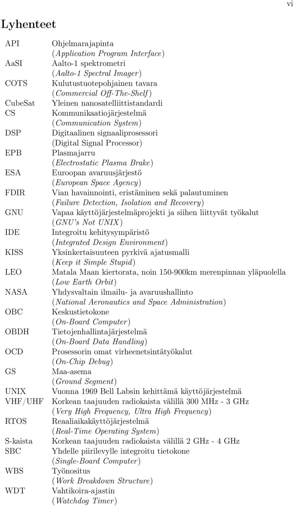 signaaliprosessori (Digital Signal Processor) Plasmajarru (Electrostatic Plasma Brake) Euroopan avaruusjärjestö (European Space Agency) Vian havainnointi, eristäminen sekä palautuminen (Failure