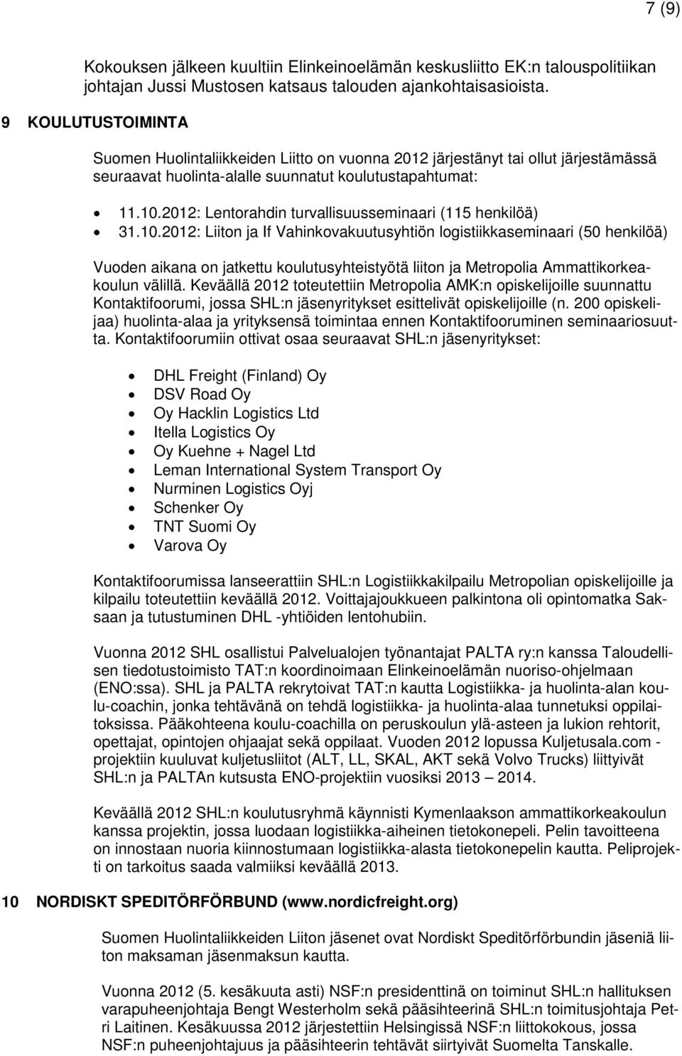 2012: Lentorahdin turvallisuusseminaari (115 henkilöä) 31.10.