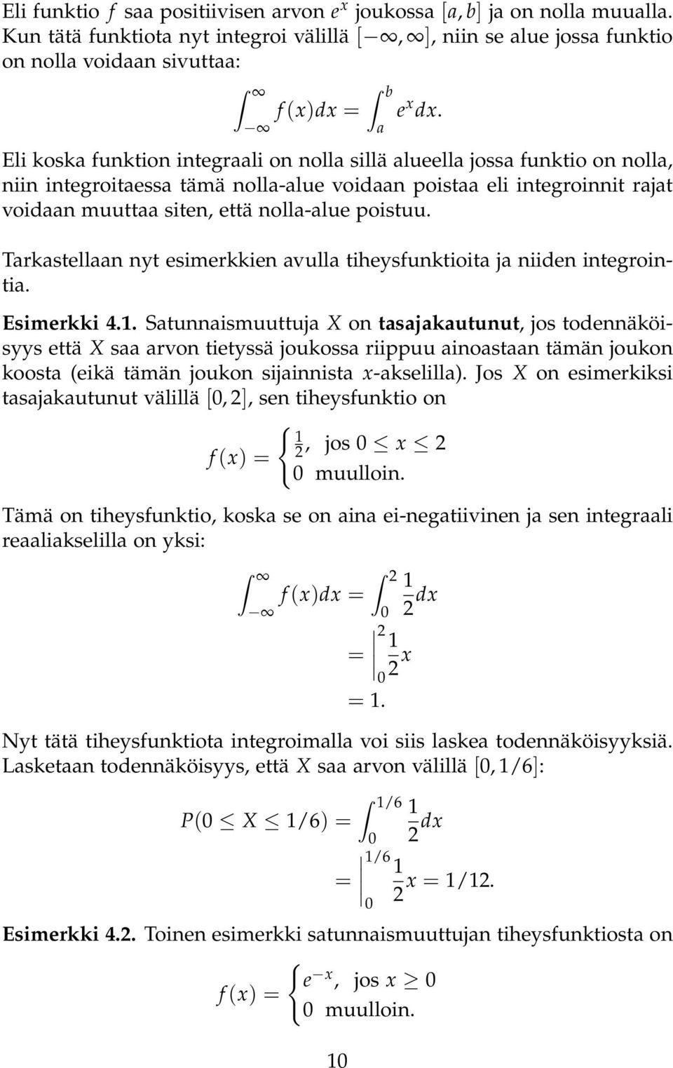 Trkstelln nyt esimerkkien vull tiheysfunktioit j niiden integrointi. Esimerkki 4.