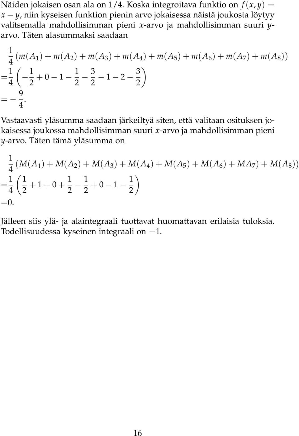 rvo. Täten lsummksi sdn 4 (m(a ) + m(a ) + m(a 3 ) + m(a 4 ) + m(a 5 ) + m(a 6 ) + m(a 7 ) + m(a 8 )) = ( 4 + 3 3 ) = 9 4.