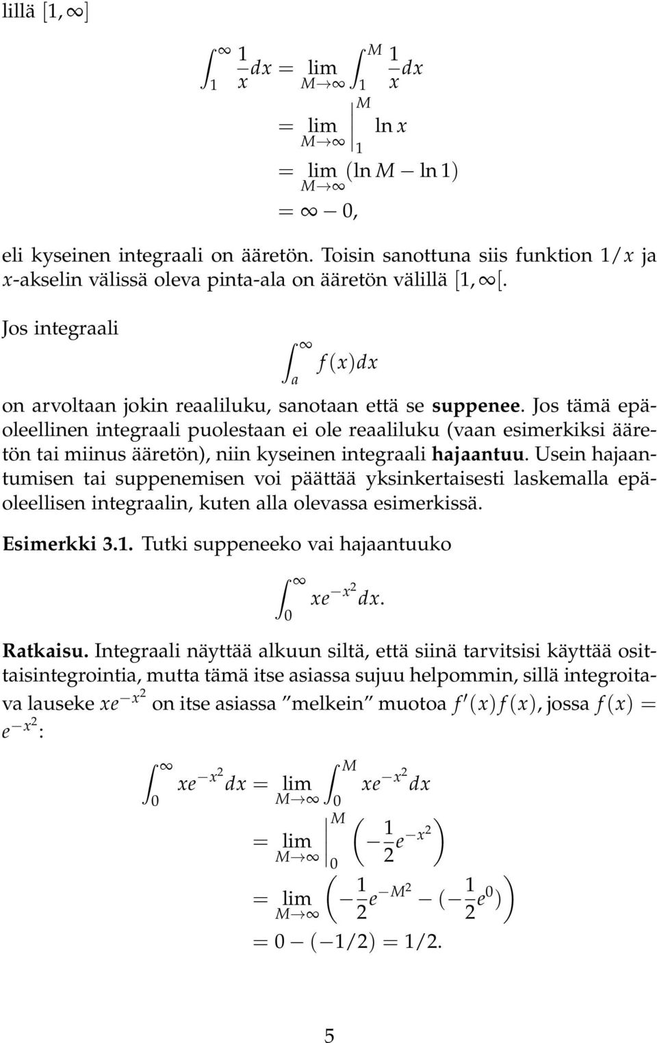 Jos tämä epäoleellinen integrli puolestn ei ole reliluku (vn esimerkiksi ääretön ti miinus ääretön), niin kyseinen integrli hjntuu.