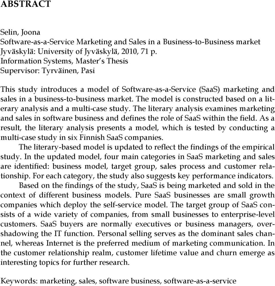 The model is constructed based on a literary analysis and a multi-case study. The literary analysis examines marketing and sales in software business and defines the role of SaaS within the field.