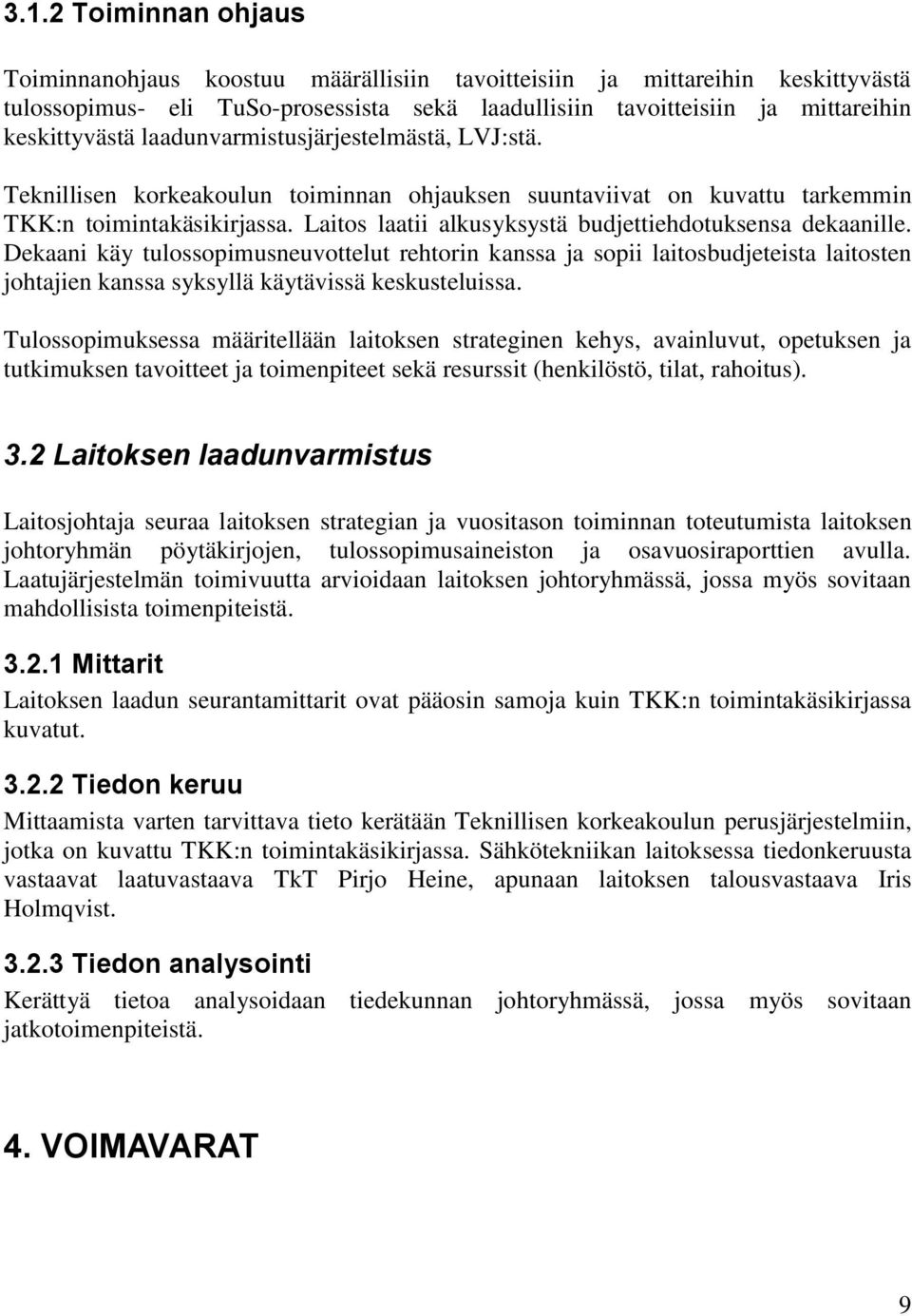 Laitos laatii alkusyksystä budjettiehdotuksensa dekaanille.