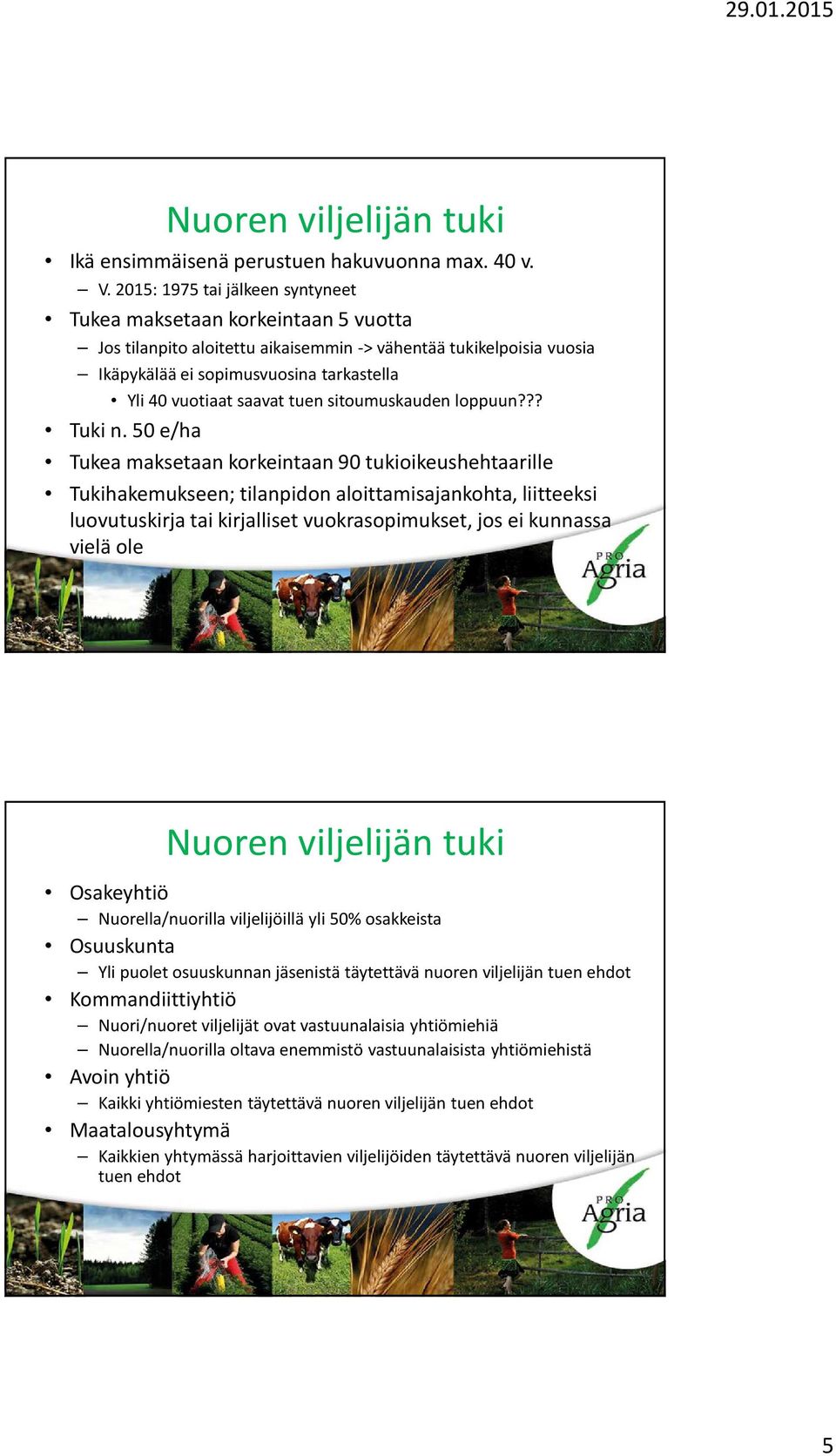 saavat tuen sitoumuskauden loppuun??? Tuki n.