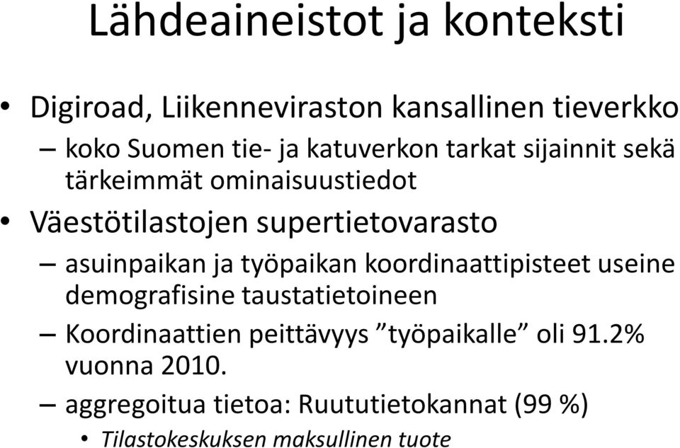 asuinpaikan ja työpaikan koordinaattipisteet useine demografisine taustatietoineen Koordinaattien