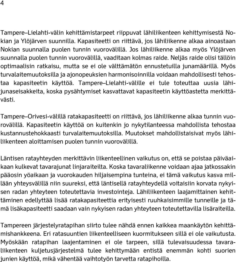 Jos lähiliikenne alkaa myös Ylöjärven suunnalla puolen tunnin vuorovälillä, vaaditaan kolmas raide.