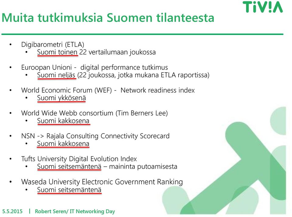 consortium (Tim Berners Lee) Suomi kakkosena NSN -> Rajala Consulting Connectivity Scorecard Suomi kakkosena Tufts University Digital Evolution