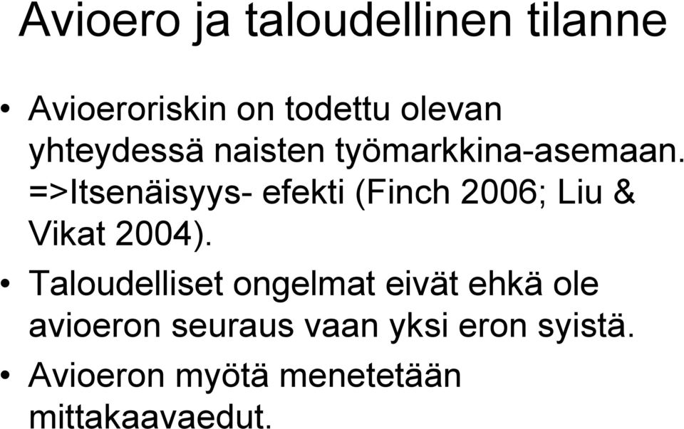 =>Itsenäisyys- efekti (Finch 2006; Liu & Vikat 2004).