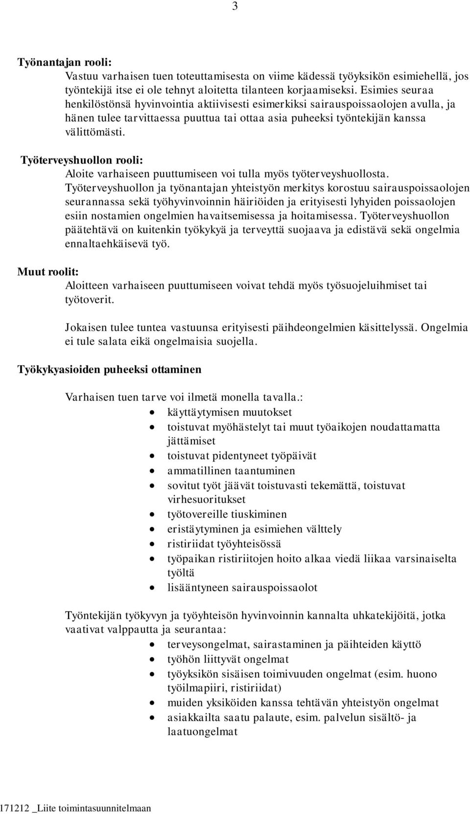 Työterveyshuollon rooli: Aloite varhaiseen puuttumiseen voi tulla myös työterveyshuollosta.