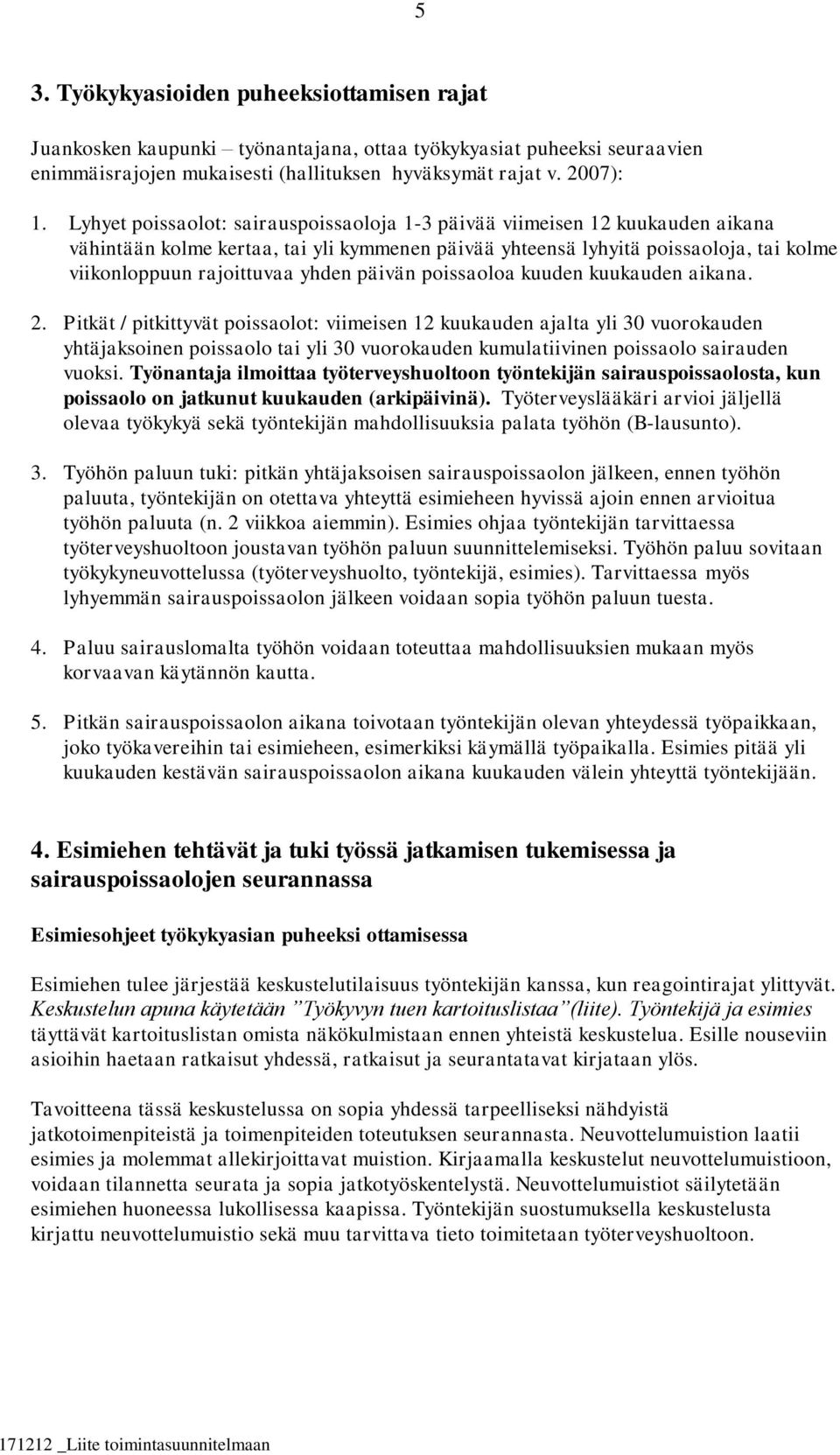 päivän poissaoloa kuuden kuukauden aikana. 2.
