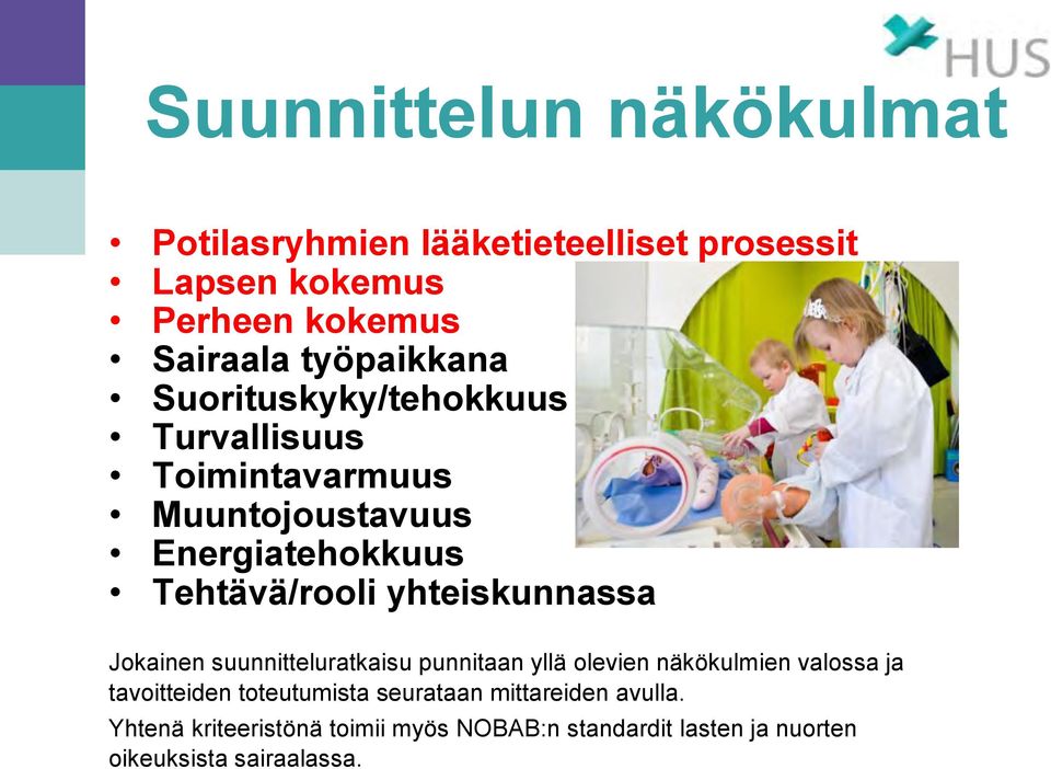 yhteiskunnassa Jokainen suunnitteluratkaisu punnitaan yllä olevien näkökulmien valossa ja tavoitteiden