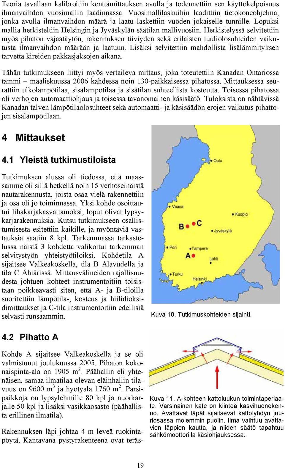 Lopuksi mallia herkisteltiin Helsingin ja Jyväskylän säätilan mallivuosiin.