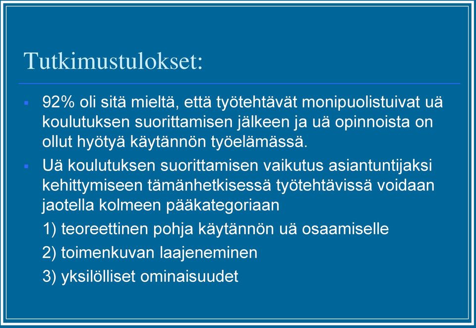 Uä koulutuksen suorittamisen vaikutus asiantuntijaksi kehittymiseen tämänhetkisessä työtehtävissä