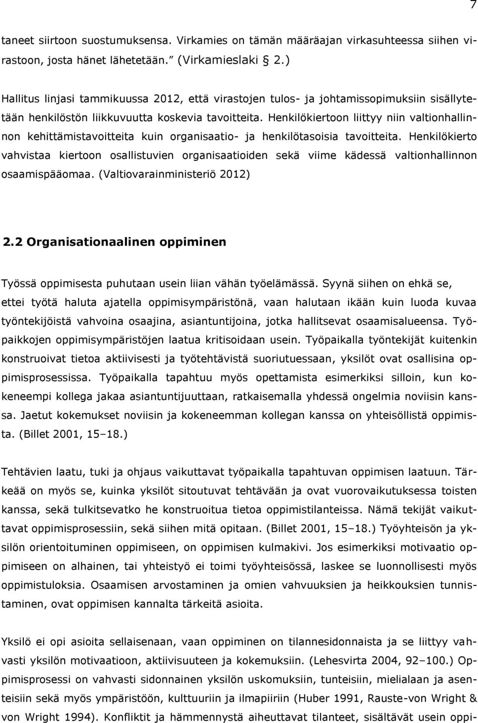 Henkilökiertoon liittyy niin valtionhallinnon kehittämistavoitteita kuin organisaatio- ja henkilötasoisia tavoitteita.