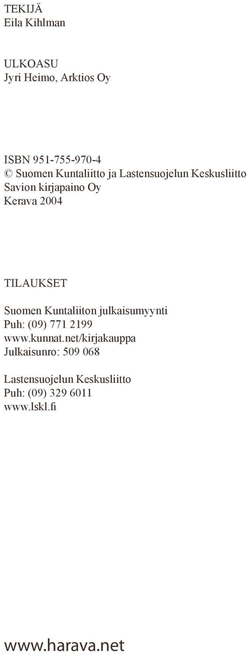 TILAUKSET Suomen Kuntaliiton julkaisumyynti Puh: (09) 771 2199 www.kunnat.