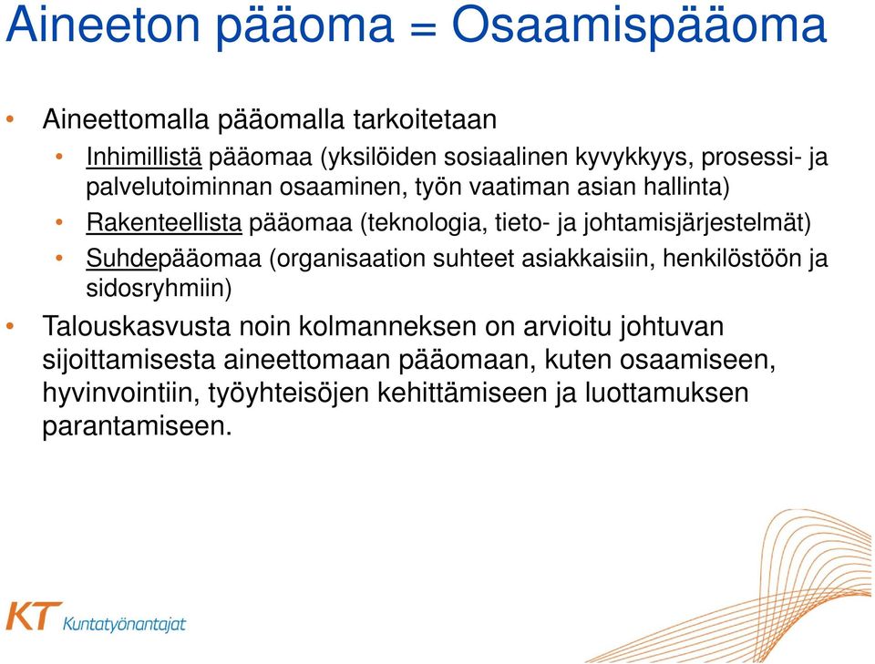 johtamisjärjestelmät) Suhdepääomaa (organisaation suhteet asiakkaisiin, henkilöstöön ja sidosryhmiin) Talouskasvusta noin