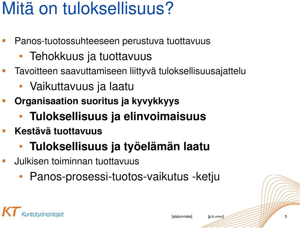 liittyvä tuloksellisuusajattelu Vaikuttavuus ja laatu Organisaation suoritus ja kyvykkyys