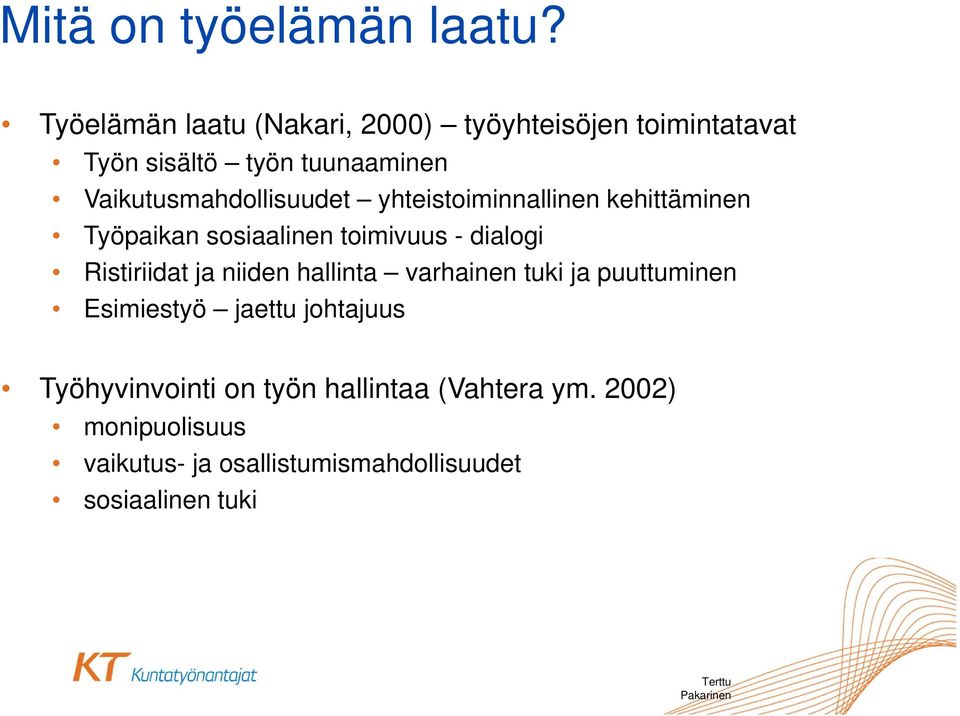 Vaikutusmahdollisuudet yhteistoiminnallinen kehittäminen Työpaikan sosiaalinen toimivuus - dialogi Ristiriidat